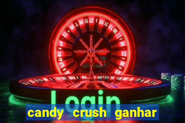 candy crush ganhar dinheiro de verdade